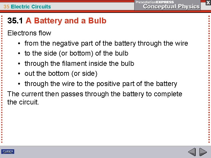 35 Electric Circuits 35. 1 A Battery and a Bulb Electrons flow • from