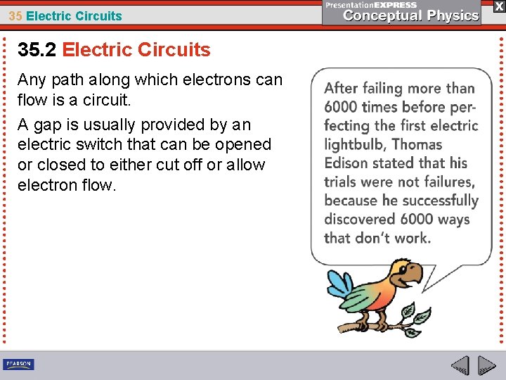 35 Electric Circuits 35. 2 Electric Circuits Any path along which electrons can flow
