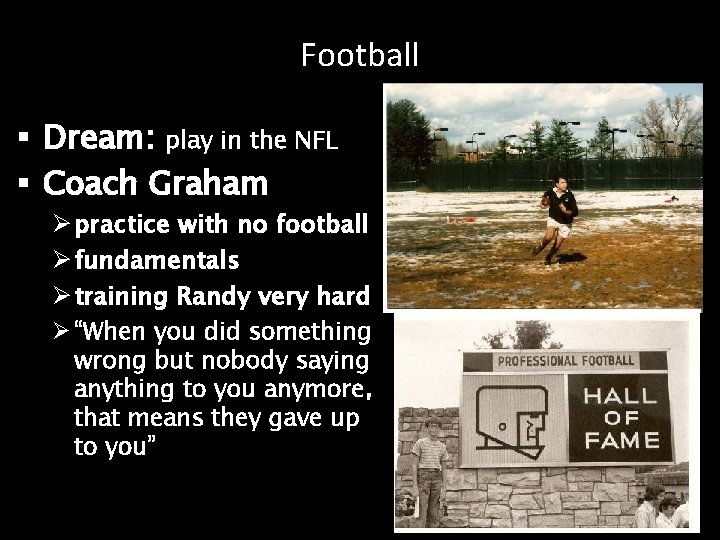 Football § Dream: play in the NFL § Coach Graham Ø practice with no