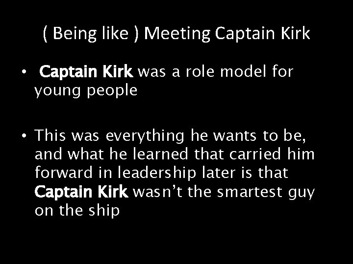( Being like ) Meeting Captain Kirk • Captain Kirk was a role model