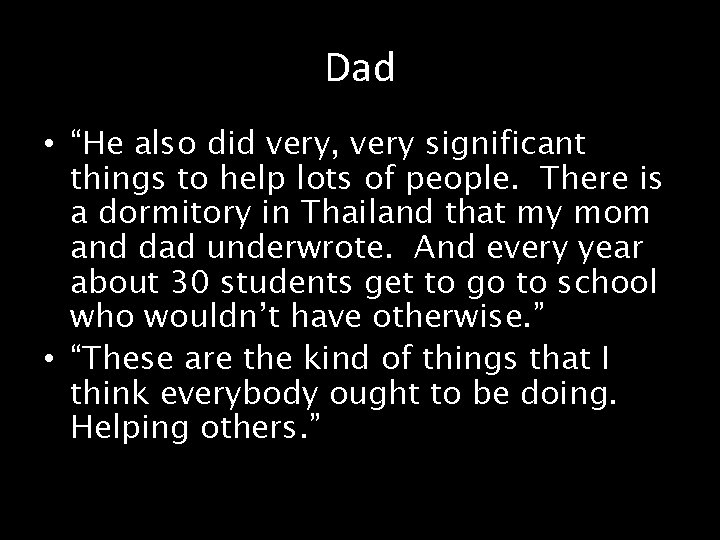 Dad • “He also did very, very significant things to help lots of people.