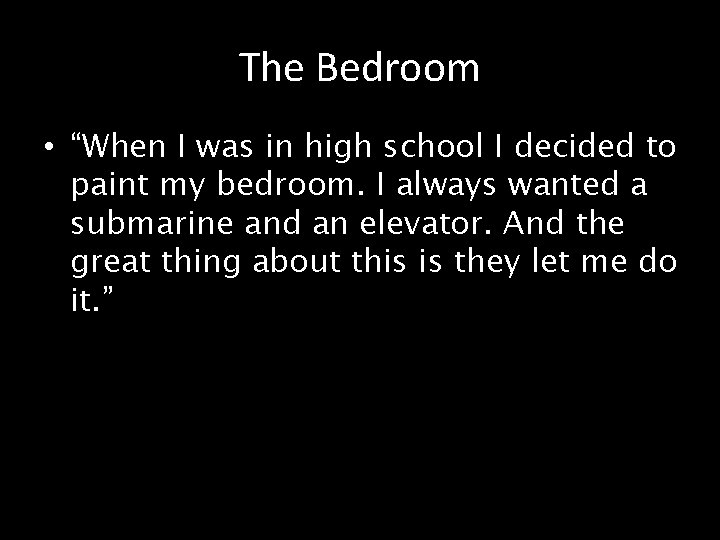 The Bedroom • “When I was in high school I decided to paint my