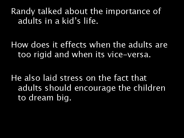 Randy talked about the importance of adults in a kid’s life. How does it