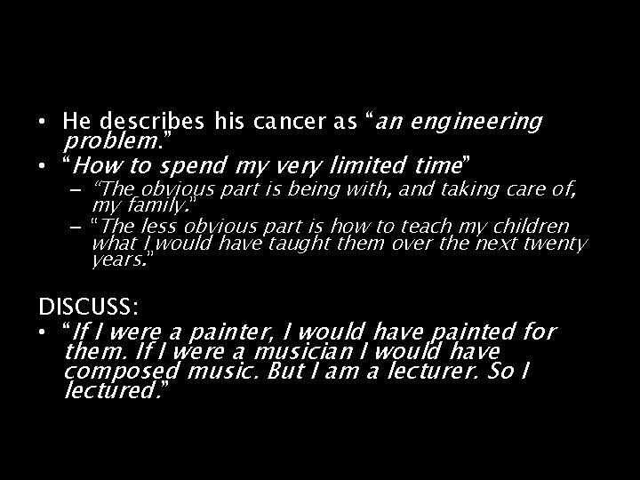  • He describes his cancer as “an engineering problem. ” • “How to