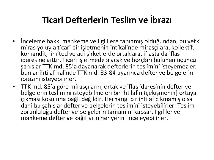 Ticari Defterlerin Teslim ve İbrazı • İnceleme hakkı mahkeme ve ilgililere tanınmış olduğundan, bu