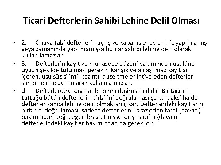 Ticari Defterlerin Sahibi Lehine Delil Olması • 2. Onaya tabi defterlerin açılış ve kapanış