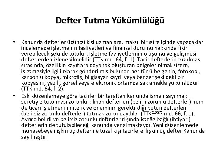 Defter Tutma Yükümlülüğü • Kanunda defterler üçüncü kişi uzmanlara, makul bir süre içinde yapacakları