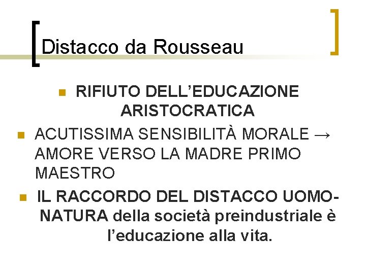 Distacco da Rousseau RIFIUTO DELL’EDUCAZIONE ARISTOCRATICA ACUTISSIMA SENSIBILITÀ MORALE → AMORE VERSO LA MADRE