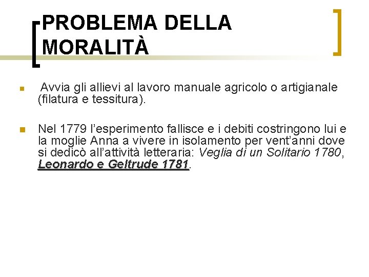 PROBLEMA DELLA MORALITÀ n n Avvia gli allievi al lavoro manuale agricolo o artigianale