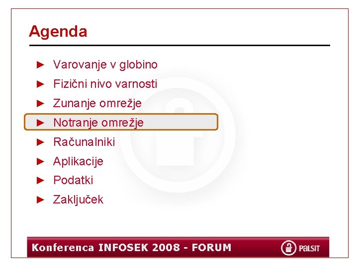 Agenda ► Varovanje v globino ► Fizični nivo varnosti ► Zunanje omrežje ► Notranje