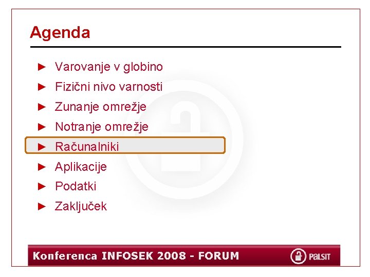 Agenda ► Varovanje v globino ► Fizični nivo varnosti ► Zunanje omrežje ► Notranje