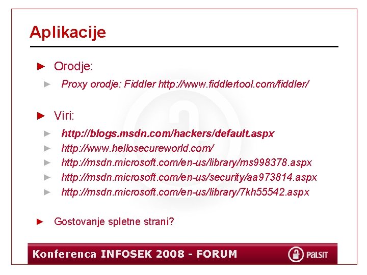 Aplikacije ► Orodje: ► Proxy orodje: Fiddler http: //www. fiddlertool. com/fiddler/ ► Viri: ►