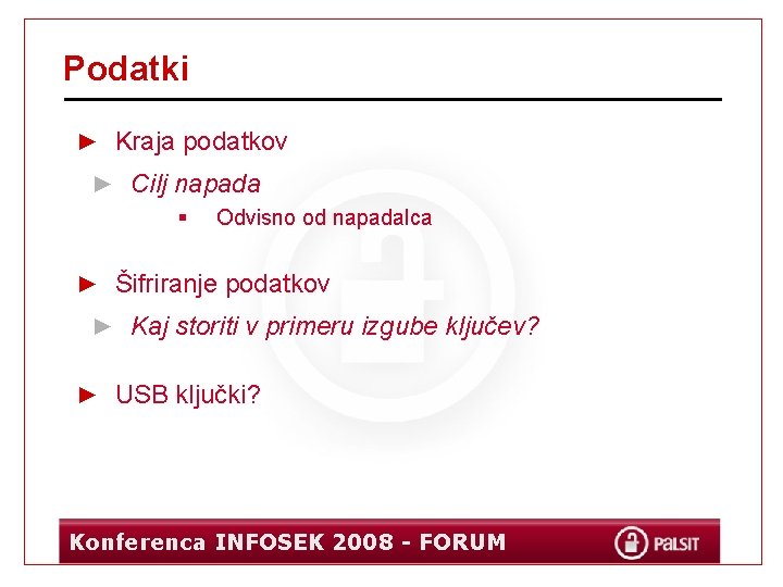 Podatki ► Kraja podatkov ► Cilj napada § Odvisno od napadalca ► Šifriranje podatkov