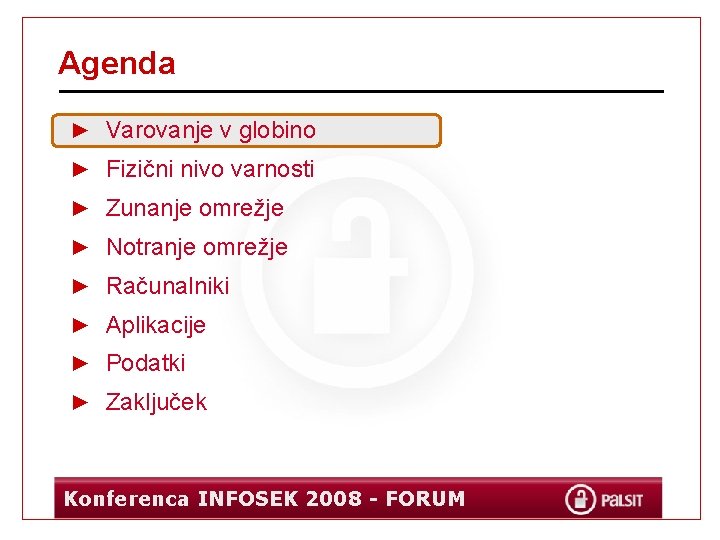 Agenda ► Varovanje v globino ► Fizični nivo varnosti ► Zunanje omrežje ► Notranje