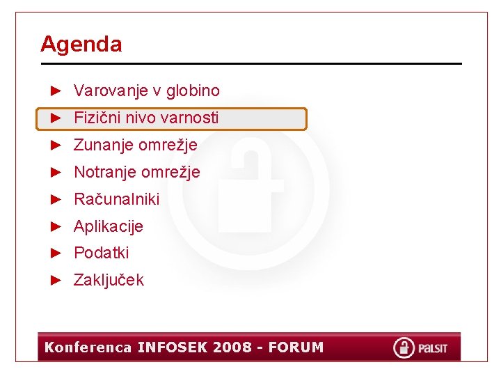 Agenda ► Varovanje v globino ► Fizični nivo varnosti ► Zunanje omrežje ► Notranje