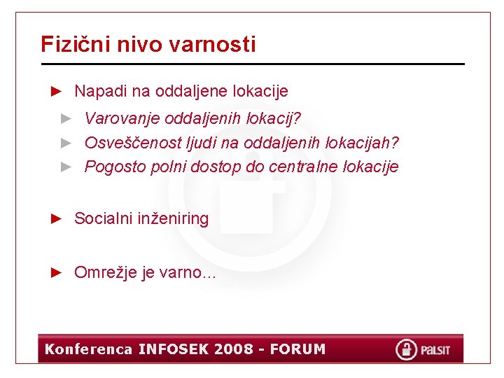 Fizični nivo varnosti ► Napadi na oddaljene lokacije ► Varovanje oddaljenih lokacij? ► Osveščenost