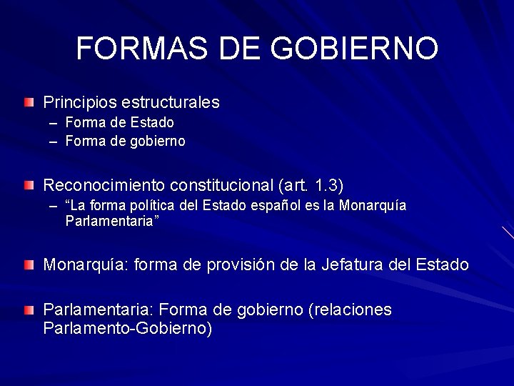 FORMAS DE GOBIERNO Principios estructurales – Forma de Estado – Forma de gobierno Reconocimiento FORMAS DE GOBIERNO Principios estructurales – Forma de Estado – Forma de gobierno Reconocimiento