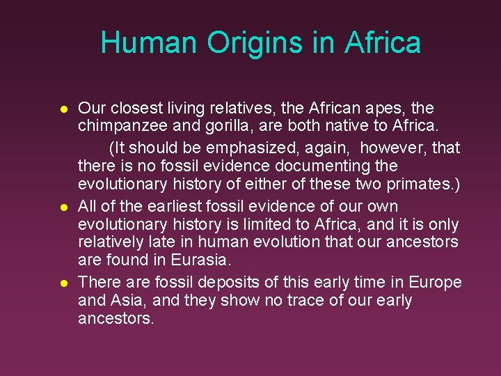 Human Origins in Africa Our closest living relatives, the African apes, the chimpanzee and