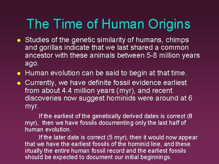 The Time of Human Origins Studies of the genetic similarity of humans, chimps and