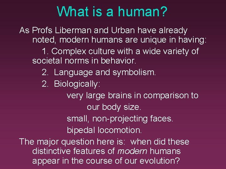 What is a human? As Profs Liberman and Urban have already noted, modern humans