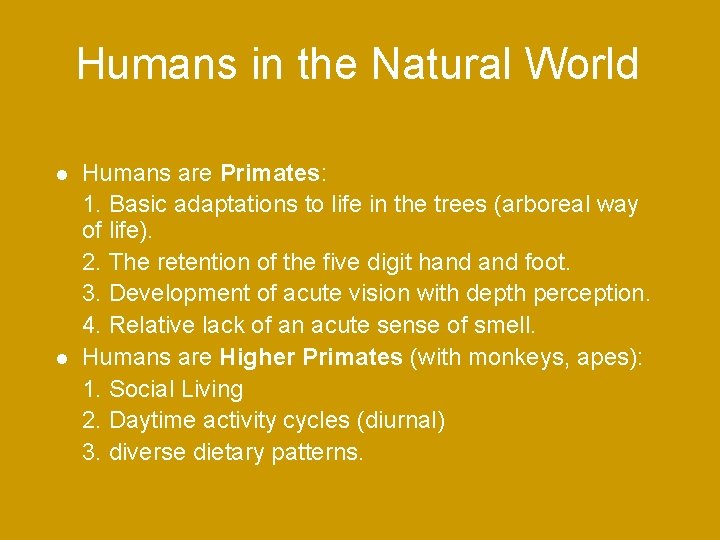 Humans in the Natural World Humans are Primates: 1. Basic adaptations to life in