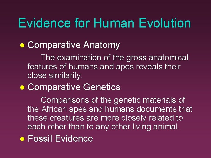 Evidence for Human Evolution Comparative Anatomy The examination of the gross anatomical features of