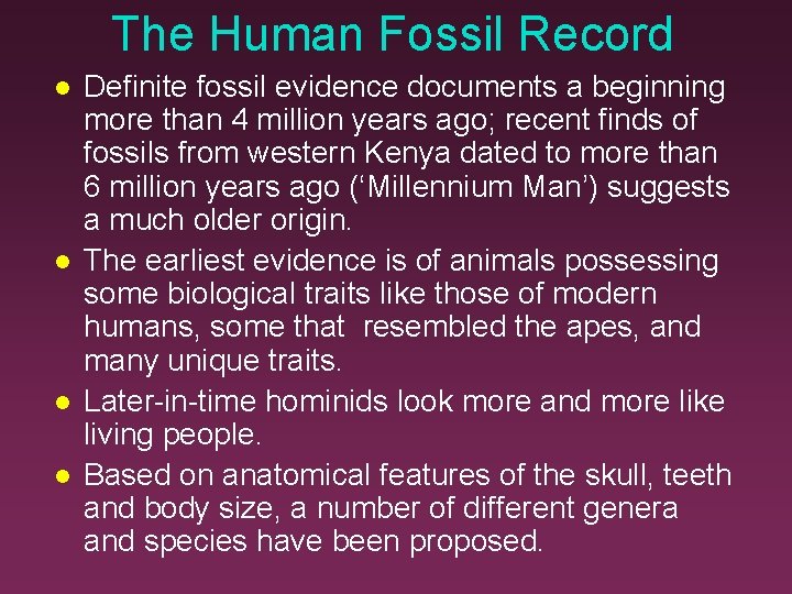 The Human Fossil Record Definite fossil evidence documents a beginning more than 4 million