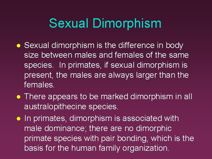 Sexual Dimorphism Sexual dimorphism is the difference in body size between males and females