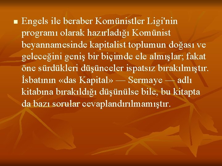 n Engels ile beraber Komünistler Ligi'nin programı olarak hazırladığı Komünist beyannamesinde kapitalist toplumun doğası