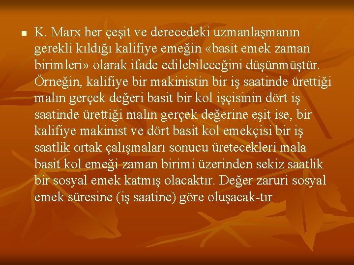 n K. Marx her çeşit ve derecedeki uzmanlaşmanın gerekli kıldığı kalifiye emeğin «basit emek