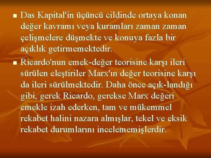 n n Das Kapital'in üçüncü cildinde ortaya konan değer kavramı veya kuramları zaman çelişmelere