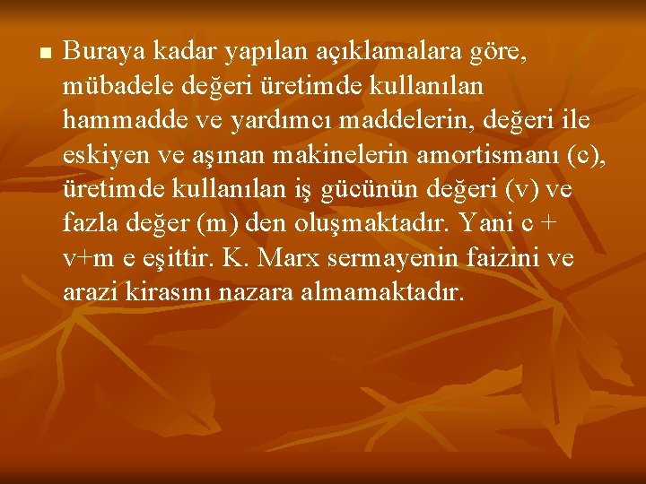 n Buraya kadar yapılan açıklamalara göre, mübadele değeri üretimde kullanılan hammadde ve yardımcı maddelerin,