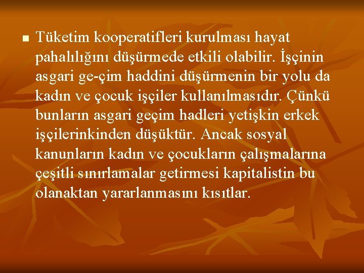 n Tüketim kooperatifleri kurulması hayat pahalılığını düşürmede etkili olabilir. İşçinin asgari ge çim haddini