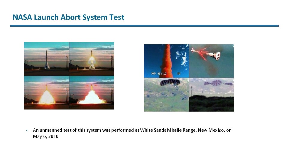 NASA Launch Abort System Test • An unmanned test of this system was performed