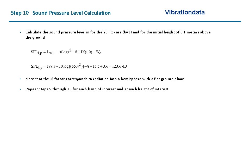 Step 10 Sound Pressure Level Calculation Vibrationdata • Calculate the sound pressure level in