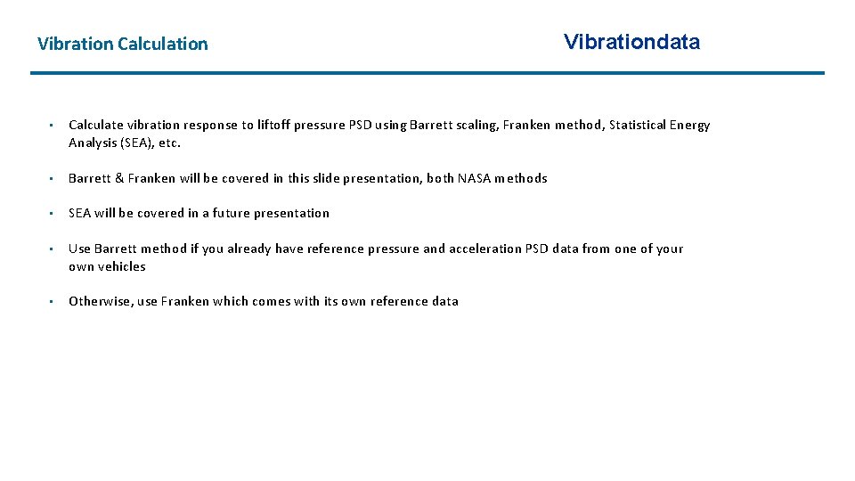 Vibration Calculation Vibrationdata • Calculate vibration response to liftoff pressure PSD using Barrett scaling,