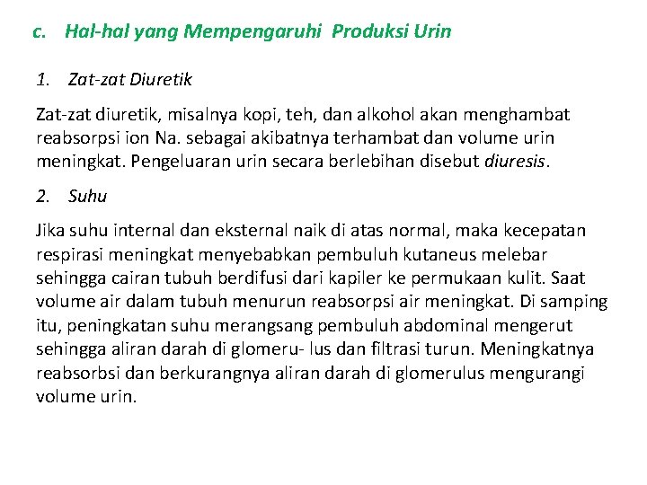 c. Hal-hal yang Mempengaruhi Produksi Urin 1. Zat-zat Diuretik Zat-zat diuretik, misalnya kopi, teh,