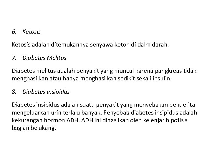 6. Ketosis adalah ditemukannya senyawa keton di dalm darah. 7. Diabetes Melitus Diabetes melitus