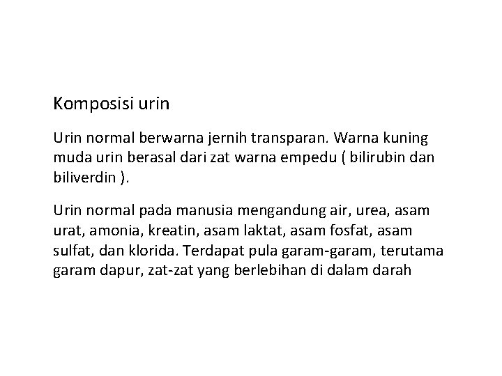 Komposisi urin Urin normal berwarna jernih transparan. Warna kuning muda urin berasal dari zat