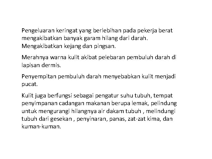 Pengeluaran keringat yang berlebihan pada pekerja berat mengakibatkan banyak garam hilang dari darah. Mengakibatkan