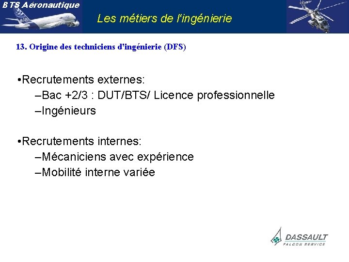 BTS Aéronautique Les métiers de l'ingénierie 13. Origine des techniciens d'ingénierie (DFS) • Recrutements