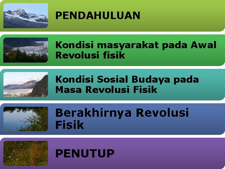 PENDAHULUAN Kondisi masyarakat pada Awal Revolusi fisik Kondisi Sosial Budaya pada Masa Revolusi Fisik