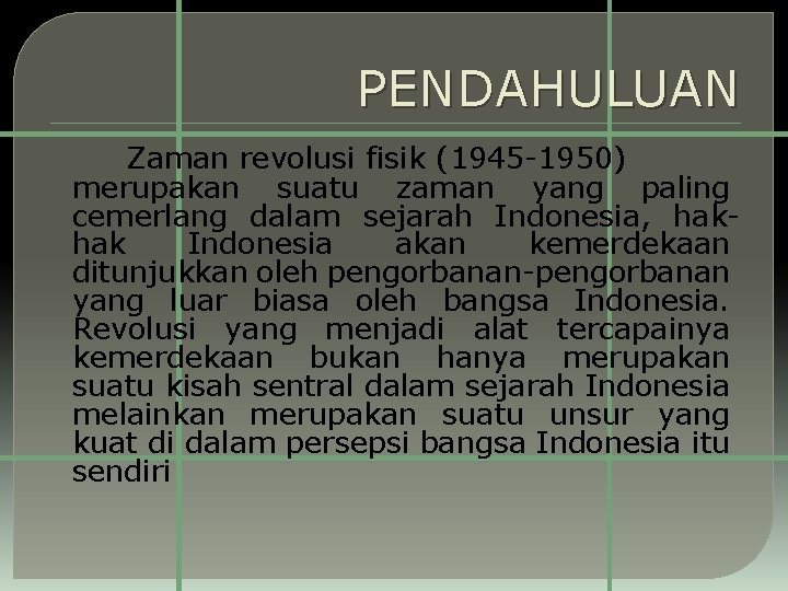 PENDAHULUAN Zaman revolusi fisik (1945 -1950) merupakan suatu zaman yang paling cemerlang dalam sejarah