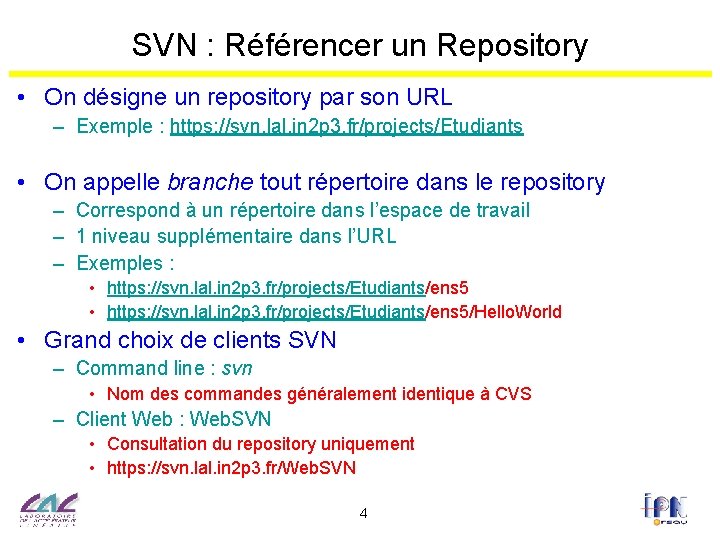 SVN : Référencer un Repository • On désigne un repository par son URL –