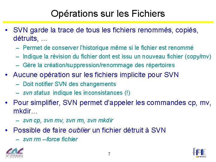 Opérations sur les Fichiers • SVN garde la trace de tous les fichiers renommés,