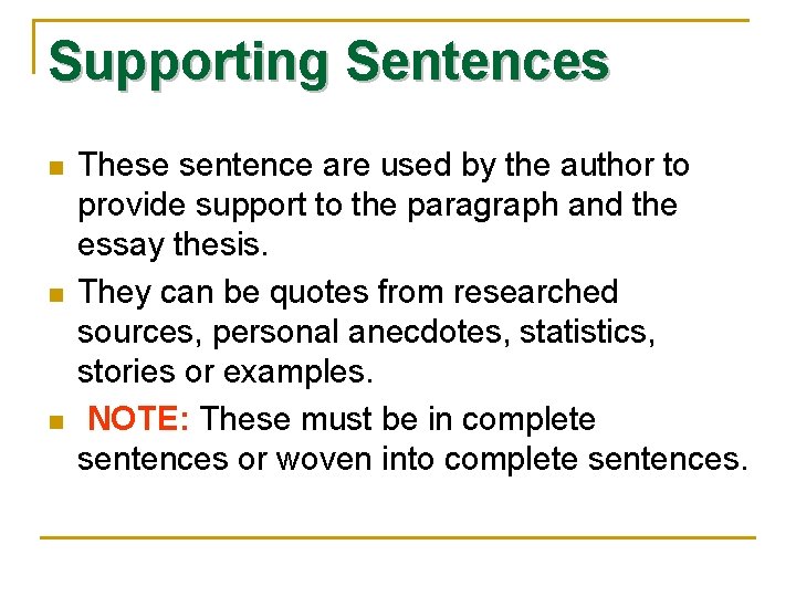 Supporting Sentences n n n These sentence are used by the author to provide