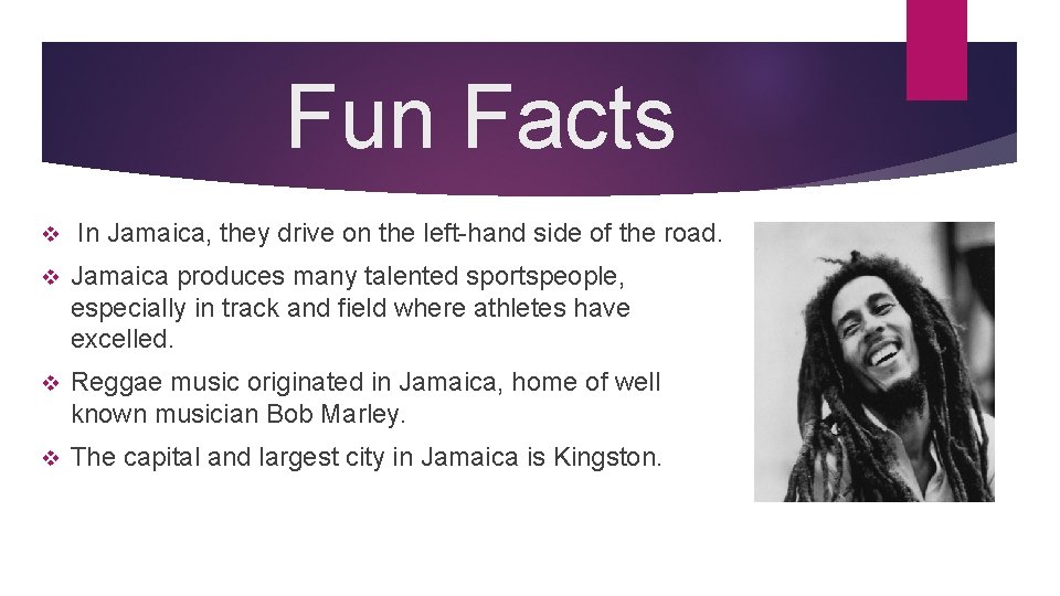 Fun Facts v In Jamaica, they drive on the left-hand side of the road.