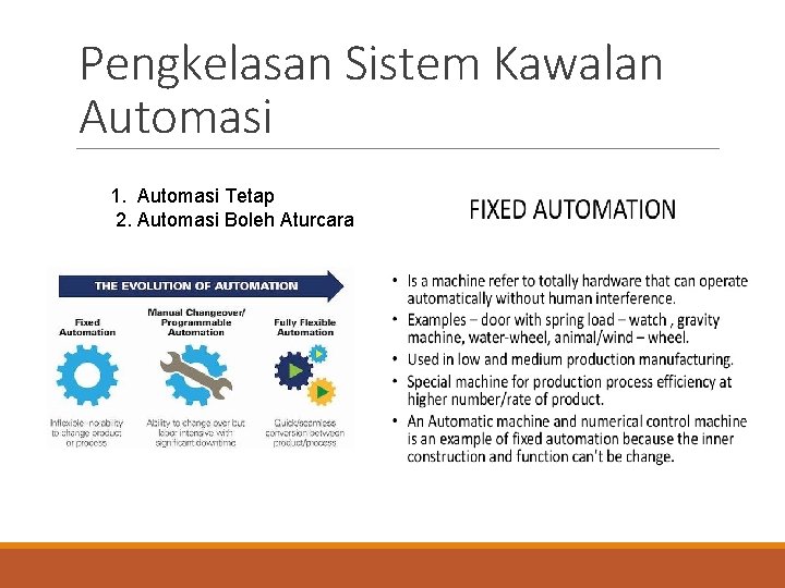 Pengkelasan Sistem Kawalan Automasi 1. Automasi Tetap 2. Automasi Boleh Aturcara 