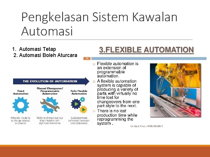 Pengkelasan Sistem Kawalan Automasi 1. Automasi Tetap 2. Automasi Boleh Aturcara 