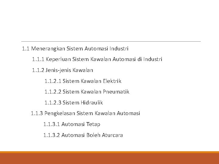 1. 1 Menerangkan Sistem Automasi Industri 1. 1. 1 Keperluan Sistem Kawalan Automasi di